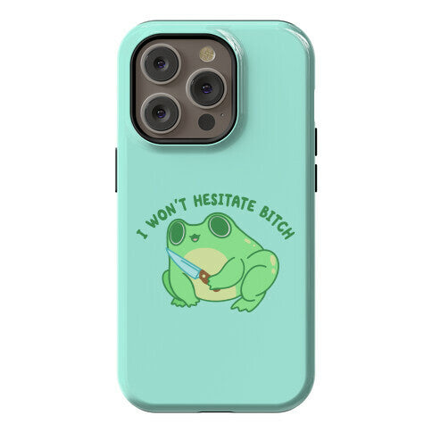 I Won't Hesitate Bitch Frog Phone Case
